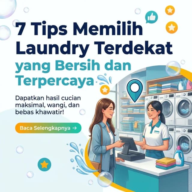 7 Tips Memilih Laundry Terdekat yang Bersih dan Terpercaya